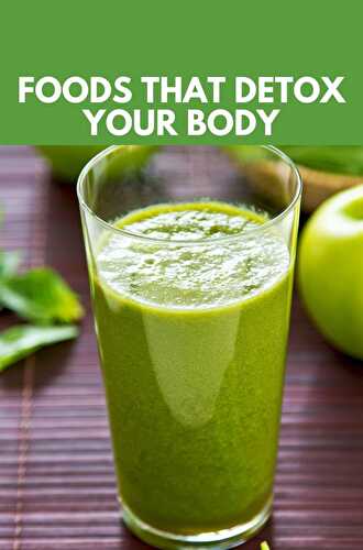 Foods that Detox Your Body - Healthier Steps