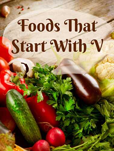Foods That Start With V - Healthier Steps