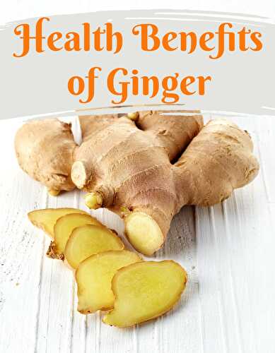 Health Benefits of Ginger - Healthier Steps