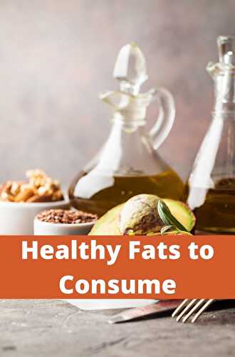 Healthy Fats to Consume - Healthier Steps