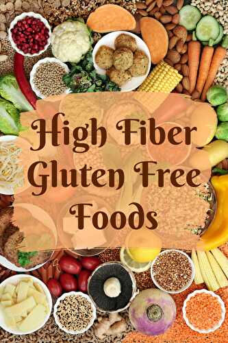 High Fiber Gluten Free Foods - Healthier Steps