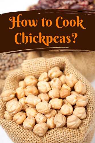 How to Cook Chickpeas? - Healthier Steps