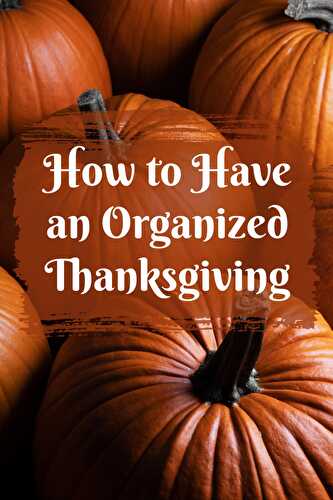 How To Have An Organized Thanksgiving? - Healthier Steps