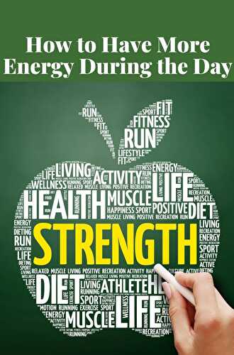 How to Have More Energy During the Day - Healthier Steps