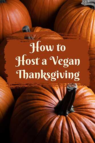 How to Host a Vegan Thanksgiving? - Healthier Steps