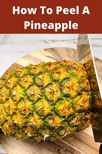 How To Peel A Pineapple - Healthier Steps