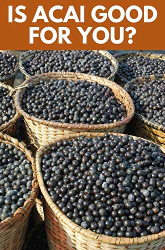 Is Acai Good for You - Healthier Steps