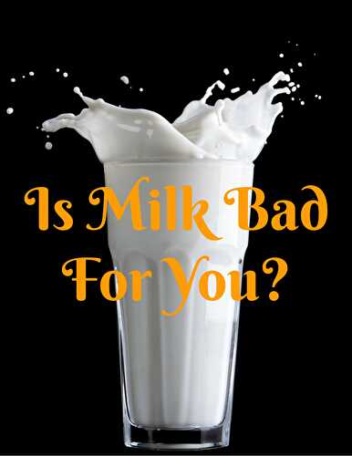 Is Milk Bad For You? - Healthier Steps