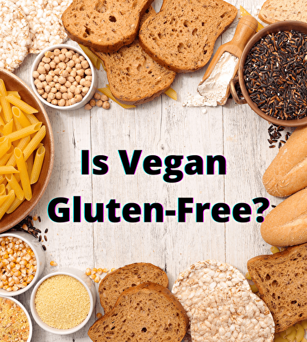 Is Vegan Gluten-Free? - Healthier Steps