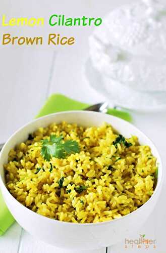 Lemon Cilantro Brown Rice (Vegan) - Healthier Steps