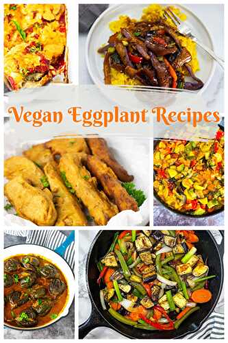 My Best Vegan Eggplant Recipes - Healthier Steps