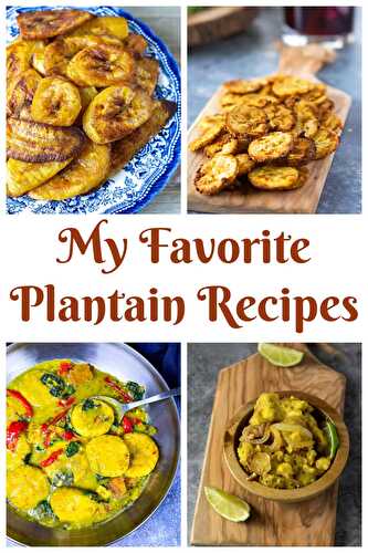 My Favorite Plantain Recipes - Healthier Steps