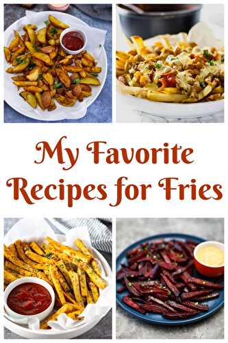 My Favorite Recipes for Fries - Healthier Steps