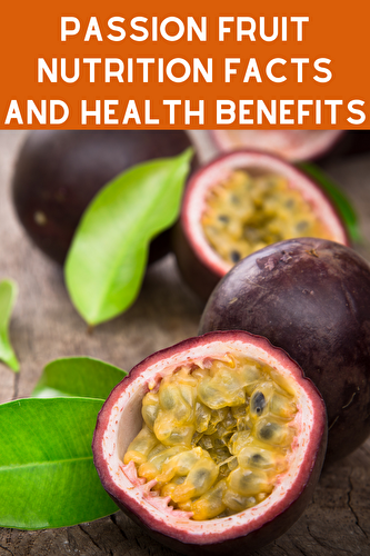 Passion Fruit Nutrition Facts and Health Benefits - Healthier Steps