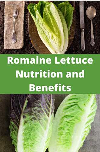 Romaine Lettuce Nutrition and Benefits - Healthier Steps
