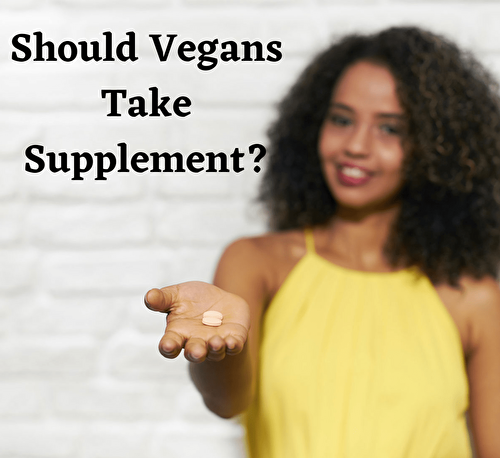 Should Vegans Take Supplements? - Healthier Steps