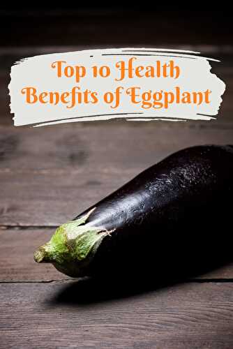 Top 10 Health Benefits of Eggplants - Healthier Steps