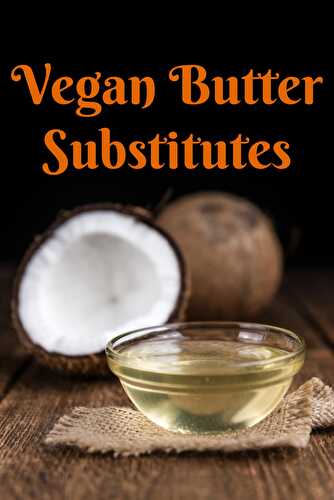 Vegan Butter Substitutes - Healthier Steps