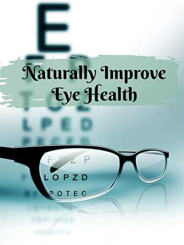 Ways to Improve Vision Health Naturally - Healthier Steps