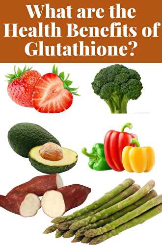 What are the Health Benefits of Glutathione? - Healthier Steps