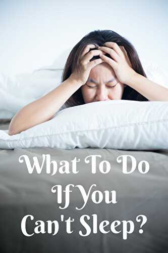 What To Do If You Can't Sleep? - Healthier Steps
