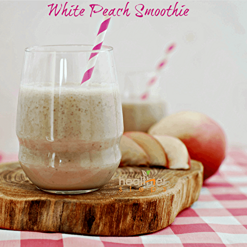 White Peach Smoothie (Vegan) - Healthier Steps