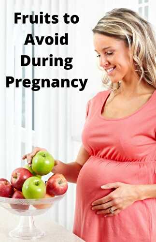 Fruits to Avoid During Pregnancy in the First Trimester