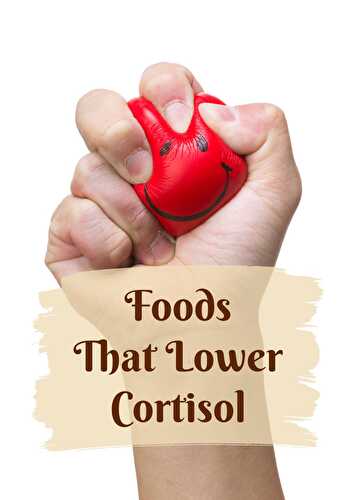 Foods That Lower Cortisol