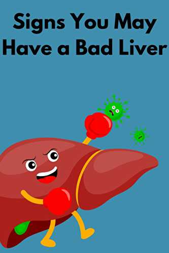 Signs You May Have a Bad Liver