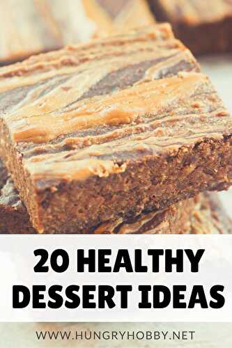 20 Healthy Dessert Ideas To Satisfy Your Night Time Sweet Tooth (Week 30)