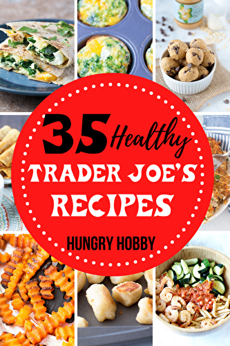 35+ Healthy Trader Joes Recipes