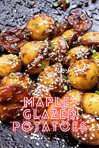 Sticky Maple-Glazed Potatoes