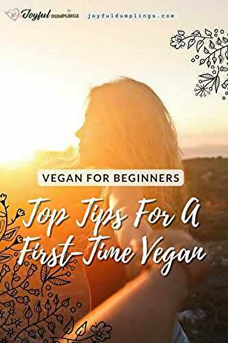 Vegan for Beginners: Top Tips For A First-Time Vegan