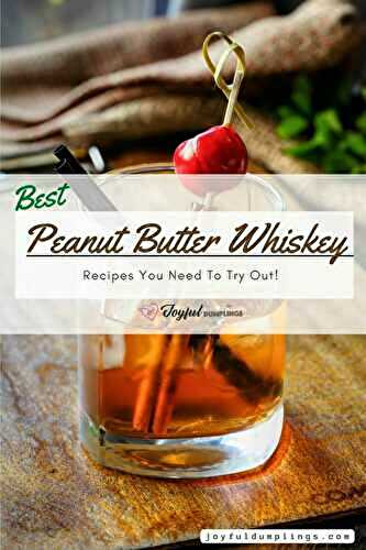 10 Best Peanut Butter Whiskey Drinks (Vegan)