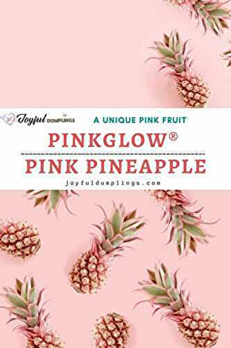 Pinkglow® Pink Pineapple: A Unique Pink Fruit