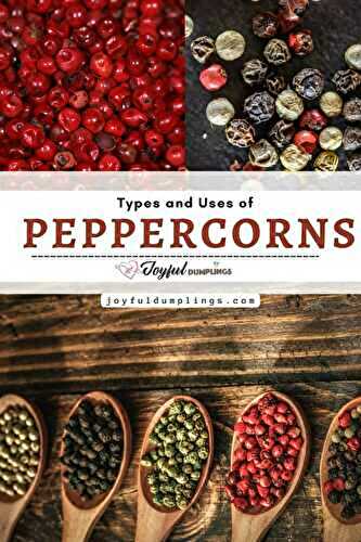 Types of Peppercorns and Uses
