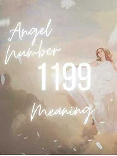 1199 Angel Number Meaning and Symbolism 