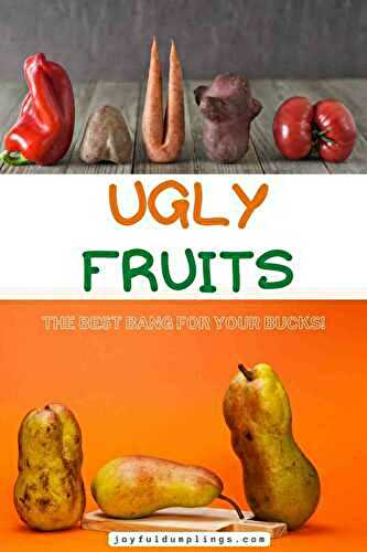 Ugly Fruits: The Best Bang For Your Bucks!