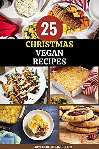 25 Delicious Vegan Christmas Recipes (Your Ultimate Guide to a Decadent Christmas Dinner)