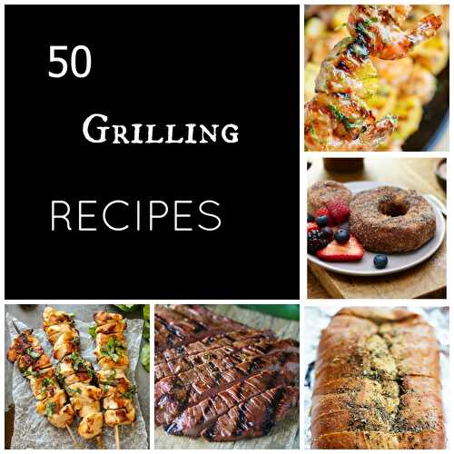 50 Grilling Recipes - Keat's Eats