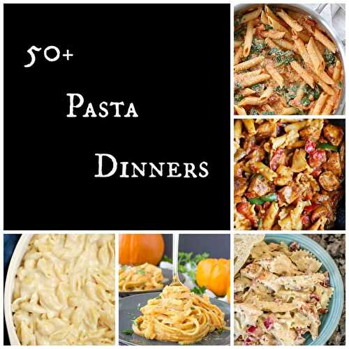 50+ Pasta Dinners - Keat's Eats