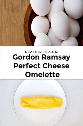 Gordon Ramsay's Perfect Cheese Omelette - Keat's Eats
