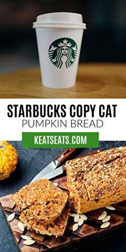 Starbucks Copycat Pumpkin Bread - Keat's Eats