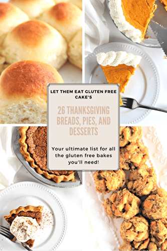 Thanksgiving Gluten Free Breads, Pies, and Desserts - Let Them Eat Gluten Free Cake