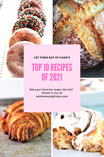 Top 10 Recipes of 2021 - Let Them Eat Gluten Free Cake