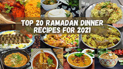 My Top 20 Ramadan Dinner Recipes For 2021