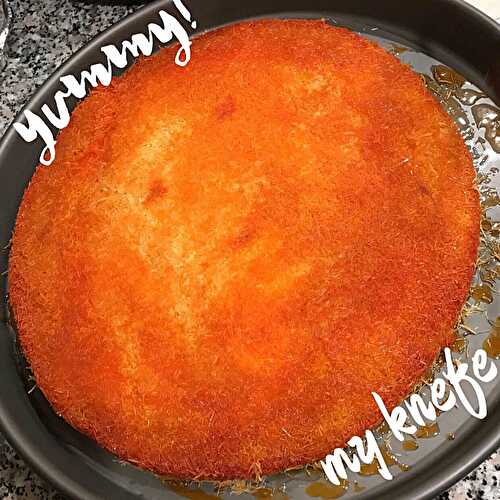 KNEFE, KUNAFA, KONAFEH
