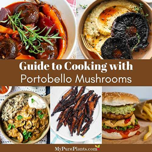 Guide to Portobello Mushrooms | 20+ Must-try Recipes! - My Pure Plants