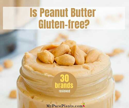 Is peanut butter gluten-free? - 30 brands reviewed! - My Pure Plants