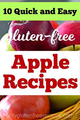 10 Quick and Easy Gluten-Free Apple Recipes